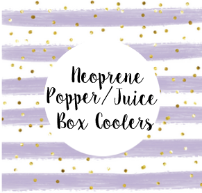 Neoprene Popper / Juice Box Coolers